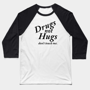 Drugs not Hugs Baseball T-Shirt